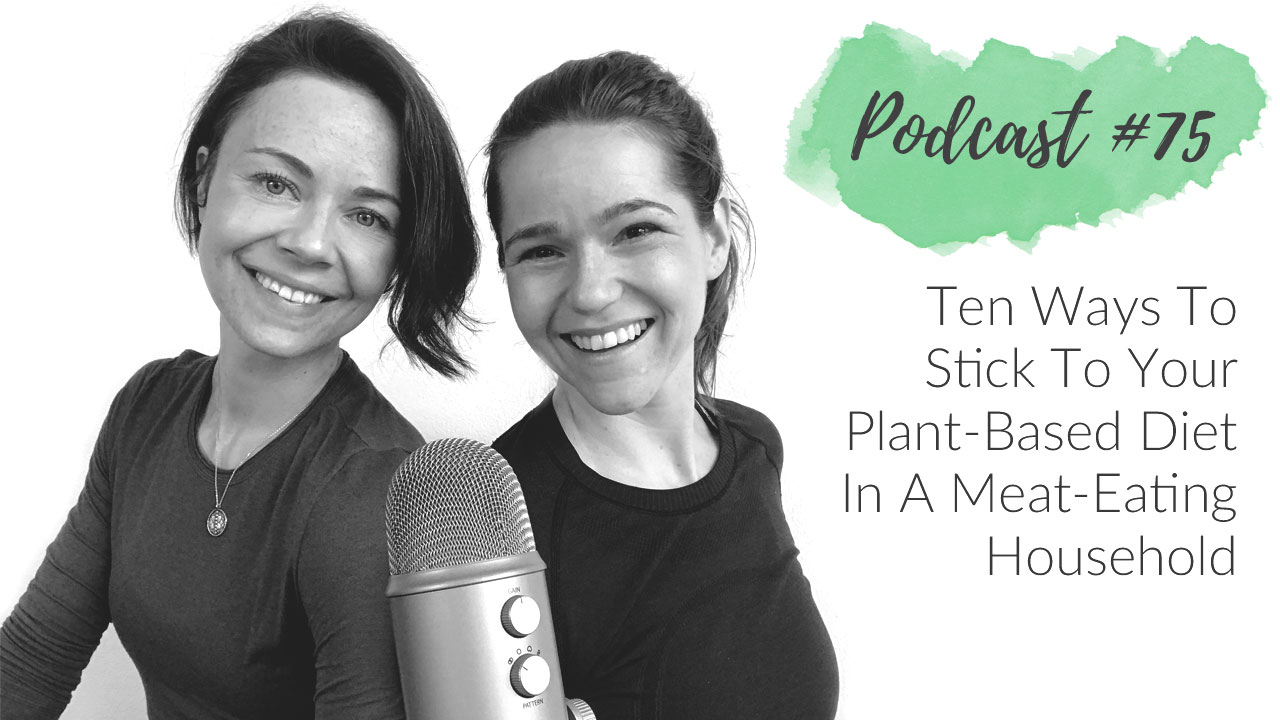 This is a podcast about 10 ways to stick to your plant based diet in a meat eating household
